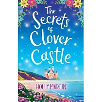 The Secrets of Clover Castle： Previously published as Fairytale Beginnings