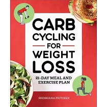 Carb Cycling for Weight Loss： 21─Day Meal and Exercise Plan