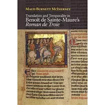 Translation and Temporality in Benoît de Sainte─Maure’’s Roman de Troie