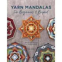 Yarn Mandalas for Beginners and Beyond： Weave Yarn Mandalas for Mindful Meditation