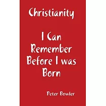 Christianity： I Can Remember Before I Was Born