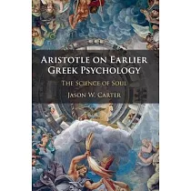 Aristotle on Earlier Greek Psychology： The Science of Soul
