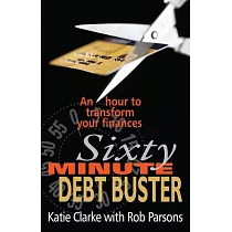 Sixty Minute Debt Buster： An Hour to Transform Your Finances