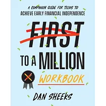 First to a Million Workbook： A Companion Guide for Teens to Achieve Early Financial Independence