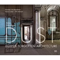 Dust： Egypt’’s Forgotten Architecture， Revised and Expanded Edition
