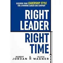 Right Leader， Right Time： Discover Your Leadership Style for a Winning Career and Company
