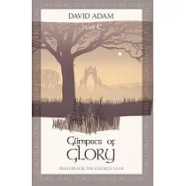 Glimpses of Glory： Prayers for the Church Year： Year C