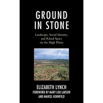 Ground in Stone： Landscape， Social Identity， and Ritual Space on the High Plains