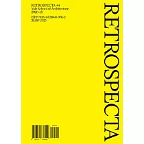 Retrospecta 44： Yale School of Architecture 2020─21