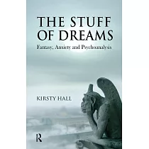 The Stuff of Dreams： Anxiety， Fantasy， and Psychoanalysis