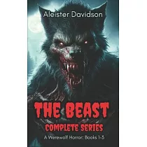 The Beast Complete Series： A Werewolf Horror Books 1─3