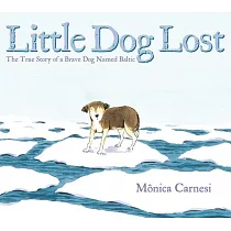Little Dog Lost： The True Story of a Brave Dog Named Baltic