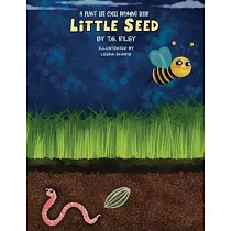 Little Seed： A Plant Life Cycle Rhyming Book