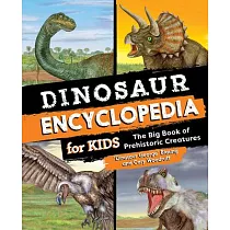 Dinosaur Encyclopedia for Kids： My First Big Book of Prehistoric Creatures