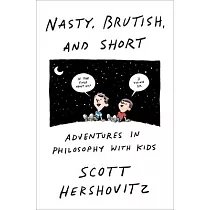 Nasty， Brutish， and Short： Adventures in Philosophy with Kids