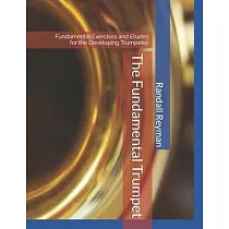 The Fundamental Trumpet： Fundamental Studies for the Developing Trumpeter