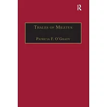 Thales of Miletus： The Beginnings of Western Science and Philosophy
