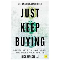 Just Keep Buying： Proven Ways to Save Money and Build Your Wealth