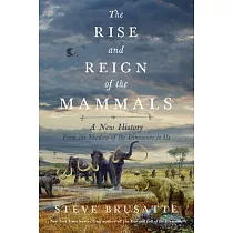 The Rise and Fall of the Mammals： A New History