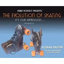 The Evolution of Skating： It’’s Our Expression─Volume IV