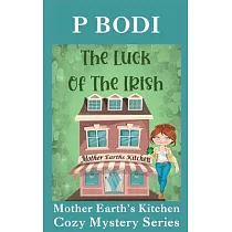 The Luck Of The Irish： Mother Earths Kitchen Cozy Mystery Series