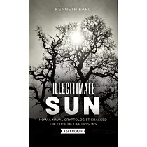 Illegitimate Sun： How a Naval Cryptologist Cracked the Code of Life