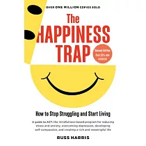 The Happiness Trap： How to Stop Struggling and Start Living