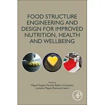 Food Structure Engineering and Design for Improved Nutrition， Health and Wellbeing