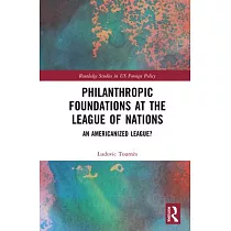 Philanthropic Foundations at the League of Nations： An Americanized League?