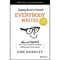 Everybody Writes： Your New and Improved Go─To Guide to Creating Ridiculously Good Content