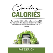 Counting Calories： The Essential Guide on How to Burn an Extra 500 Calories Every Day， Discover Effective Tips on How to Burn Extra Calor