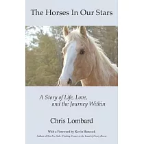 The Horses In Our Stars： A Story of Life， Love， and the Journey Within