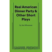 Real American Dinner Party & Other Short Plays