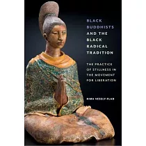 Black Buddhists and the Black Radical Tradition： The Practice of Stillness in the Movement for Liberation