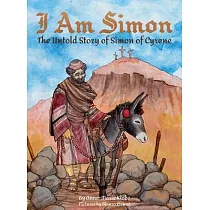 I Am Simon： The Untold Story of Simon of Cyrene