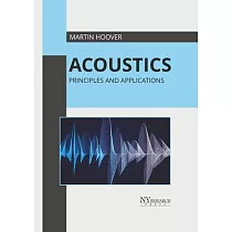 Acoustics： Principles and Applications