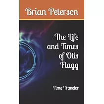 The Life and Times of Otis Flagg