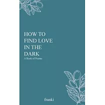 How to Find Love in the Dark
