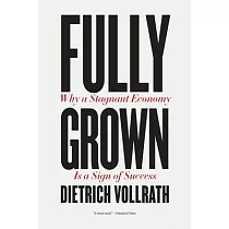 Fully Grown： Why a Stagnant Economy Is a Sign of Success