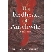 The Redhead of Auschwitz： A True Story