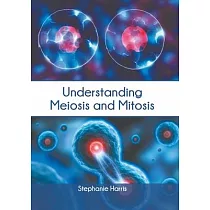 Understanding Meiosis and Mitosis
