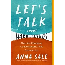 Let’’s Talk about Hard Things： The Life─Changing Conversations That Connect Us