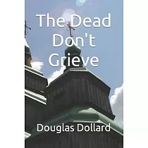 The Dead Don’’t Grieve