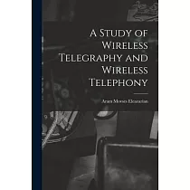 A Study of Wireless Telegraphy and Wireless Telephony