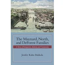 The Maynard， North， and DeForest Families： A Story of Immigration， Industry， and Community
