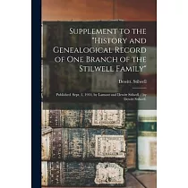 Supplement to the History and Genealogical Record of One Branch of the Stilwell Family： Published Sept. 1， 1914， by Lamont and Dewitt Stilwell / by De