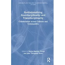 Institutionalizing Interdisciplinarity and Transdisciplinarity： Collaboration Across Cultures and Communities