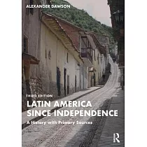 Latin America Since Independence： A History with Primary Sources