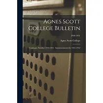 Agnes Scott College Bulletin： Catalogue Number 1950─1951 Announcements for 1951─1952; 1950─1951