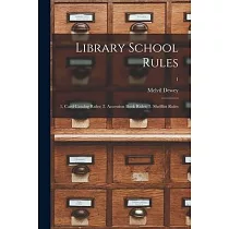 Library School Rules： 1. Card Catalog Rules; 2. Accession Book Rules; 3. Shelflist Rules; 1